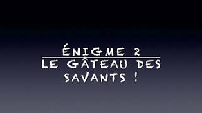 Énigme du professeur Blouseblanche : Le gâteau-des-savants
